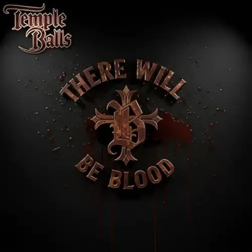 Temple Balls : There Will Be Blood